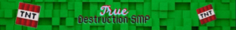 True Destruction SMP