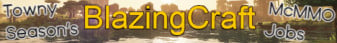 BlazingCraft | Founded 2011 • Towny Survival Reborn